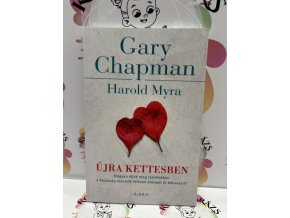 Újra kettesben - Hogyan éljük meg szeretetben a házasság második felének örömeit és kihívásait? Gary Chapman  Harold Myra