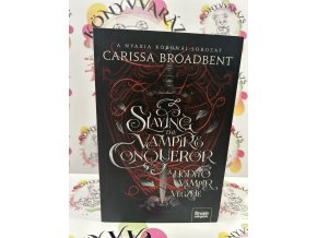 Slaying the Vampire Conqueror - A hódító vámpír végzete Carissa Broadbent