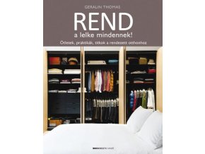 gerlain thomas rend a lelke mindennek otletek praktikak titkok a rendezett otthonhoz 212349