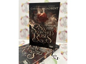 Six Scorched Roses - Hat megperzselt rózsa - (Különleges kiadás) Carissa Broadbent
