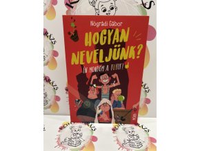 Hogyan neveljünk? - Én mondom a tutit! Nógrádi Gábor