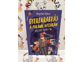 Gyerekrablás a Palánk utcában - Apa, gyere vissza! Nógrádi Gábor