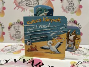 Kukucs Könyvek - Pliccs! Placcs!