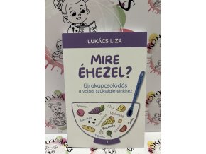 Mire éhezel? - Újrakapcsolódás a valódi szükségleteinkhez Lukács Liza