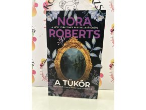 A tükör - Elvesztett menyasszonyok-trilógia 2. Nora Roberts