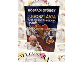 Jugoszlávia tündöklése és bukása Nógrádi György