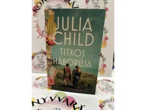 Julia Child titkos háborúja Diana R. Chambers