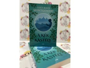 A kék kastély Lucy Maud Montgomery