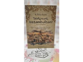 Találkozunk Isztambulban! - Selim története N. Fülöp Beáta