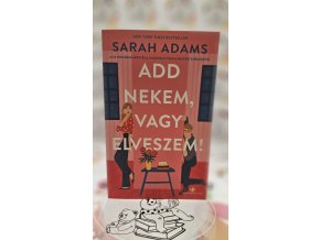 Add nekem, vagy elveszem! Sarah Adams