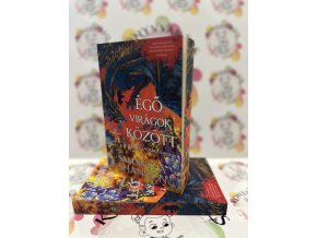 Égő virágok között - A káosz gyökerei-sorozat - (Különleges kiadás) Samantha Shannon