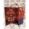 To Cage a Wild Bird - Rabmadár - (Különleges kiadás) Brooke Fast