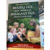 Elaine Mazlish  Adele Faber: Beszélj úgy, hogy érdekelje, hallgasd úgy, hogy elmesélje - Gyakorlati tanácsok a sikeres szülő-gyerek kapcsolathoz