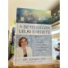 Dr. Csomai Zita: A betegségek lelki eredete - A betegségek és fizikai tünetek lelki és érzelmi okai és összefüggései