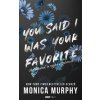 Monica Murphy:  You Said I Was Your Favorite - Azt mondtad, én vagyok a kedvenced - (Különleges kiadás
