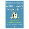 Hogyan neveljünk önálló és kedves felnőtteket? - A gyereknevelés elfeledett ősi módszerei Michaeleen Doucleff