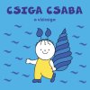 Csiga Csaba, a vízicsiga Bartos Erika