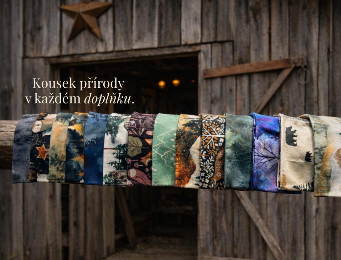 Kousek přírody v každém doplňku.