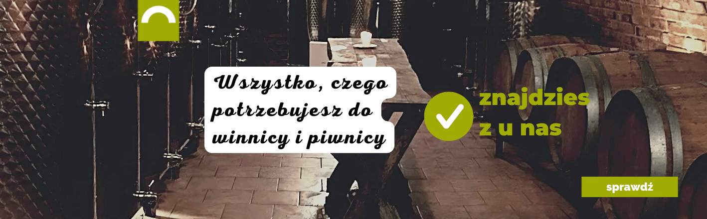 Wszystko, czego potrzebujesz do winnicy i piwnicy znajdziesz u nas