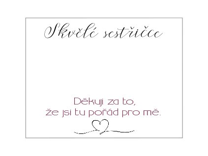 děkuji za to, že jsi tu pořád pro mě Skvělé sestřičce