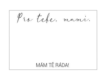 Pro tebe, mami mám tě ráda
