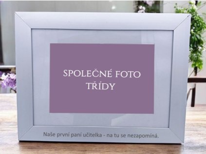 Fotorámeček  Naše první paní učitelka – na tu se nezapomíná