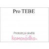 Pro tebe, protože jsi skvělá kamarádka