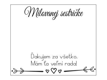 milovanej sestričke, mám tě velmi ráda 90x75