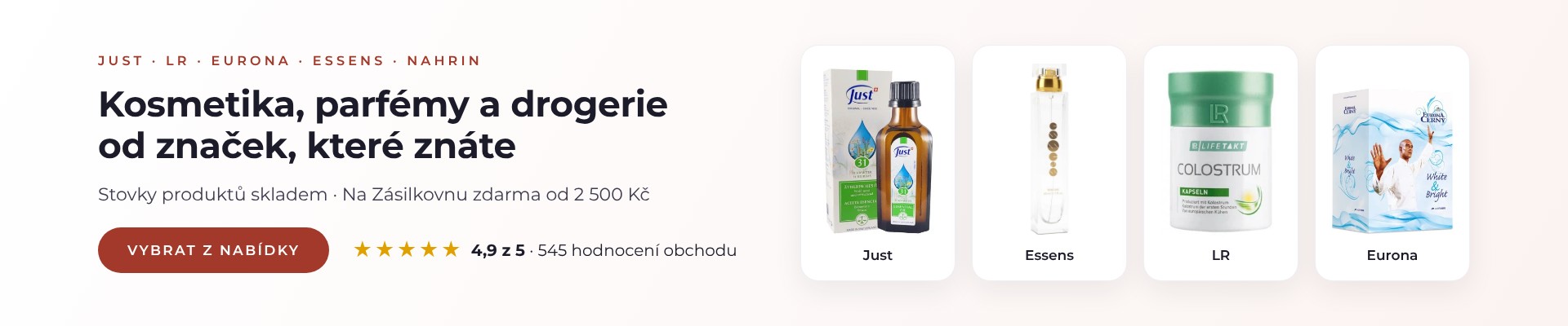 Kosmetika, parfémy a drogerie Just, LR, Eurona, Essens a Nahrin skladem