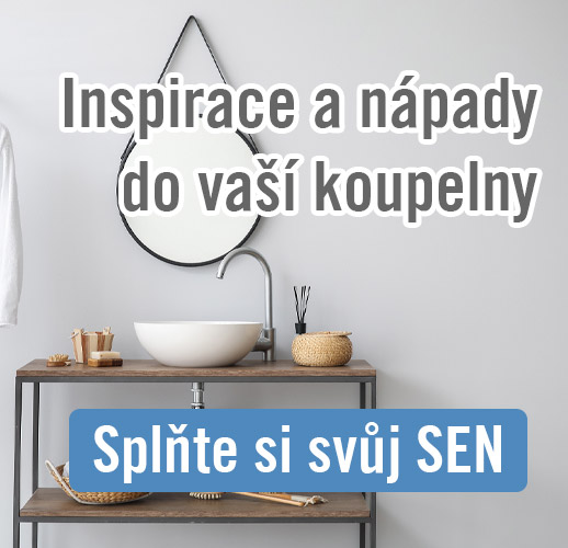 Inspirace a nápady do vaší koupelny. Splňte si svůj SEN.