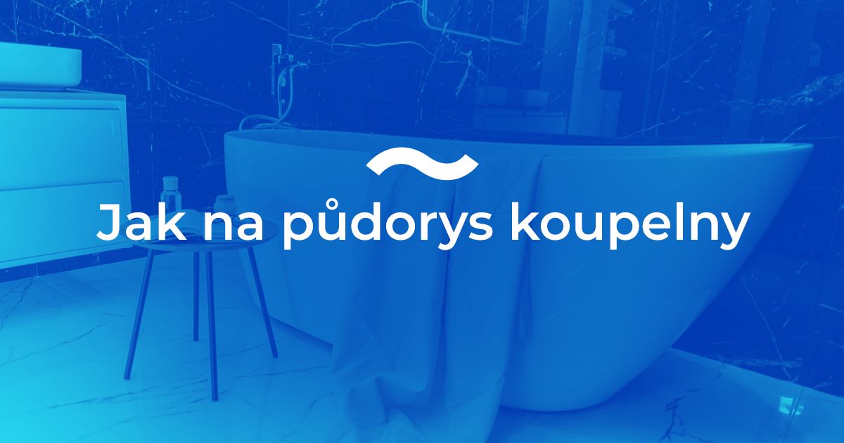 Jak na půdorys koupelny