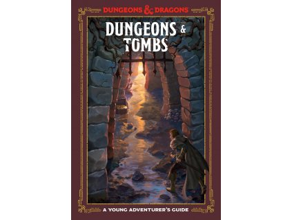 Dungeons and Tombs : A Young Adventurer s Guide