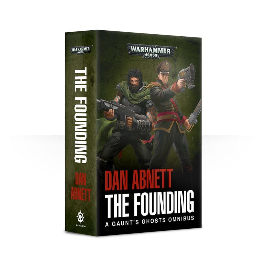 Black Library Warhammer 40000: The Founding: A Gaunt s Ghosts Omnibus