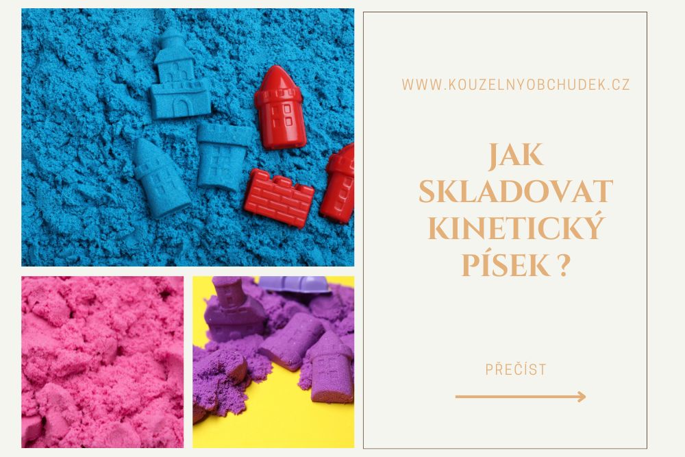 JAK POUŽÍVAT A SKLADOVAT KINETICKÝ PÍSEK?