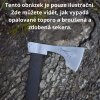 Tento obrázek je pouze ilustrační. Zde můžete vidět, jak vypadá opalované toporo a broušená a zdobená sekera.