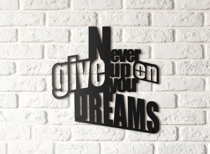 Never give up your on dreams