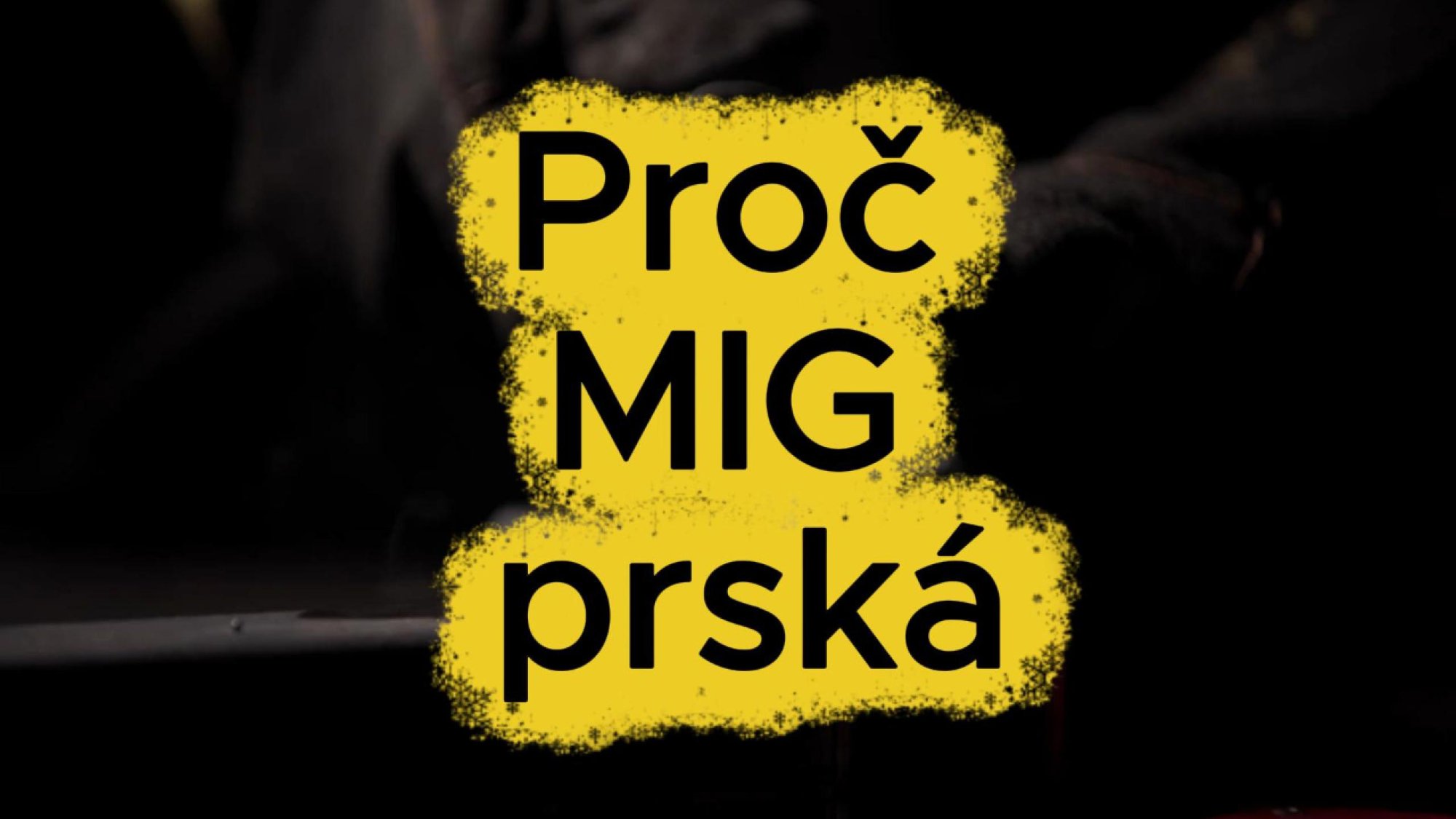 02. Proč MIG/MAG svářečka prská? 5 příčin rozstřiku a jak je odstranit