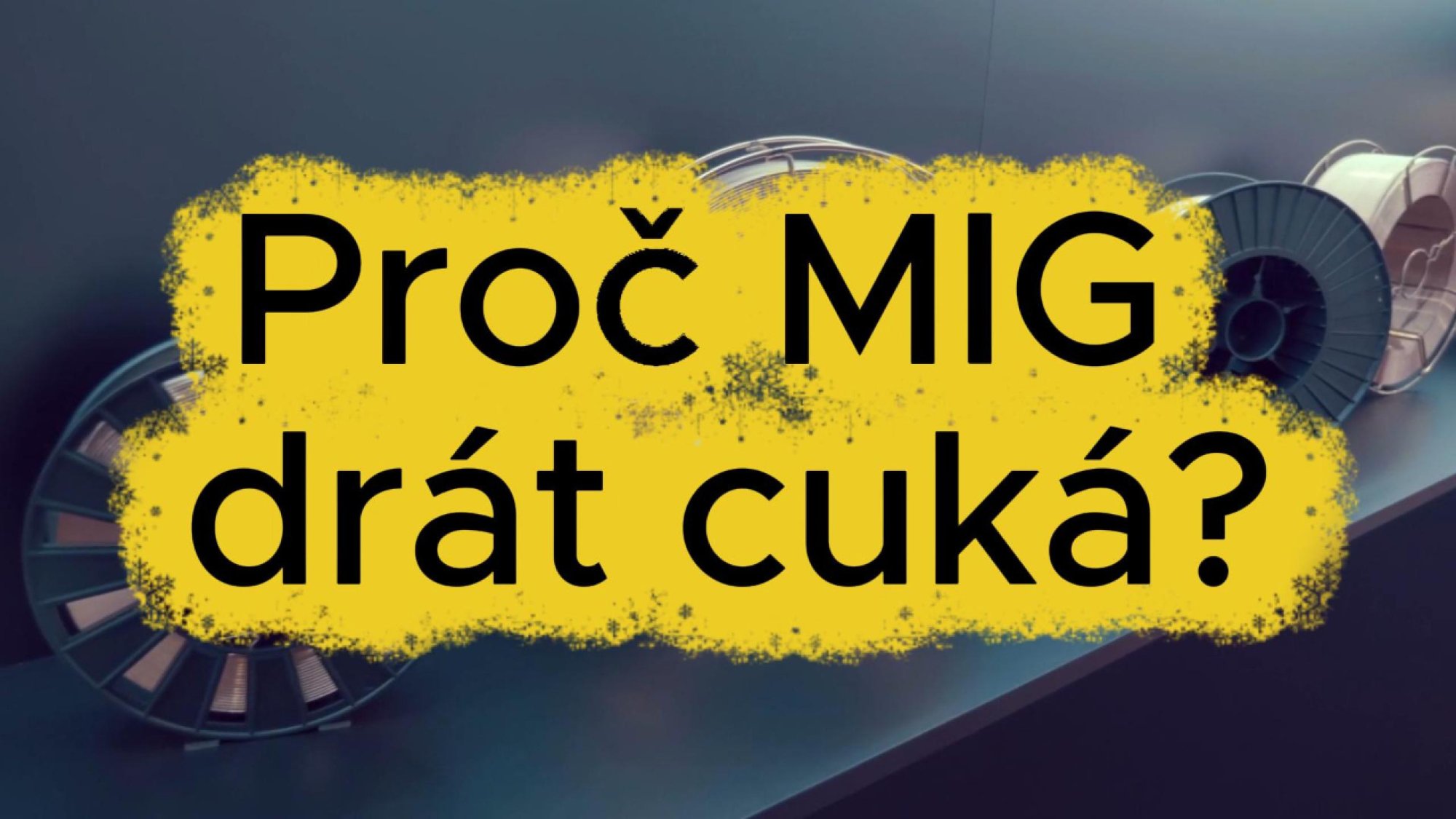 11. Proč MIG drát cuká?