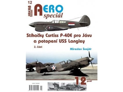 Aero speciál 12 - Stíhačky Curtiss P-40E pro Jávu a potopení USS Langley 2. část