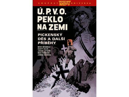 Ú.P.V.O. Peklo na zemi 5: Pickenský děs a další příběhy