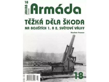 armada 18 tezka dela skoda na bojistich 1 a 2 svetove valky