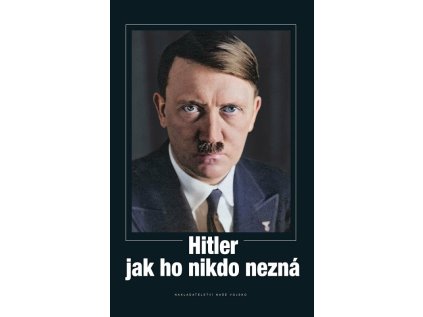 hitler jak ho nikdo nezna 1