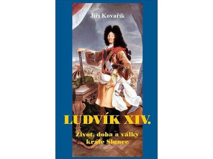 ludvik xiv zivot doba a valky krale luO 165304