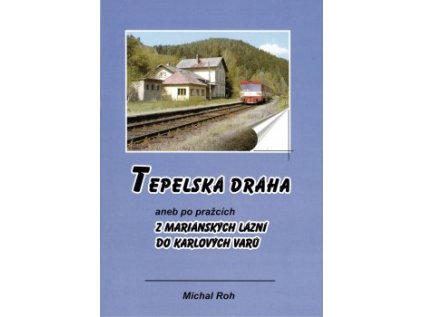 Tepelská dráha, aneb po pražcích - Z Mariánských Lázních do Karlových Varů
