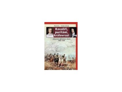 16749 kavaliri puritani kralovrazi anglicka obcanska valka 1642 1649