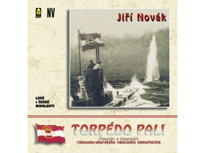 16914 torpedo pal ponorky a ponorkari rakousko uherskeho valecneho namornictva