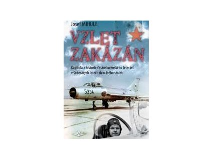 25746 vzlet zakazan kapitola z historie ceskoslovenskeho letectvi v sedesatych letech dvacateho stoleti