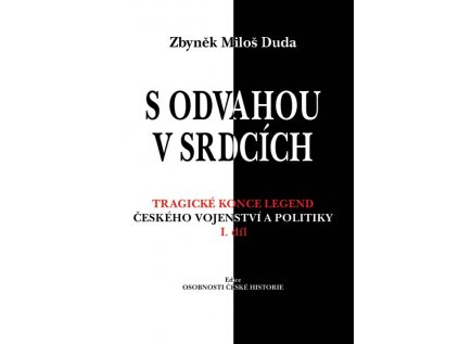 27750 s odvahou v srdcich tragicke konce legend ceskeho vojenstvi a politiky i dil