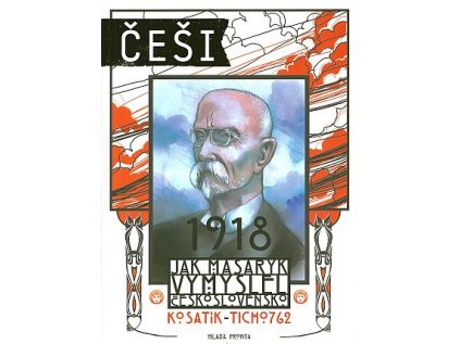 30375 cesi 1918 jak masaryk vymyslel ceskoslovensko