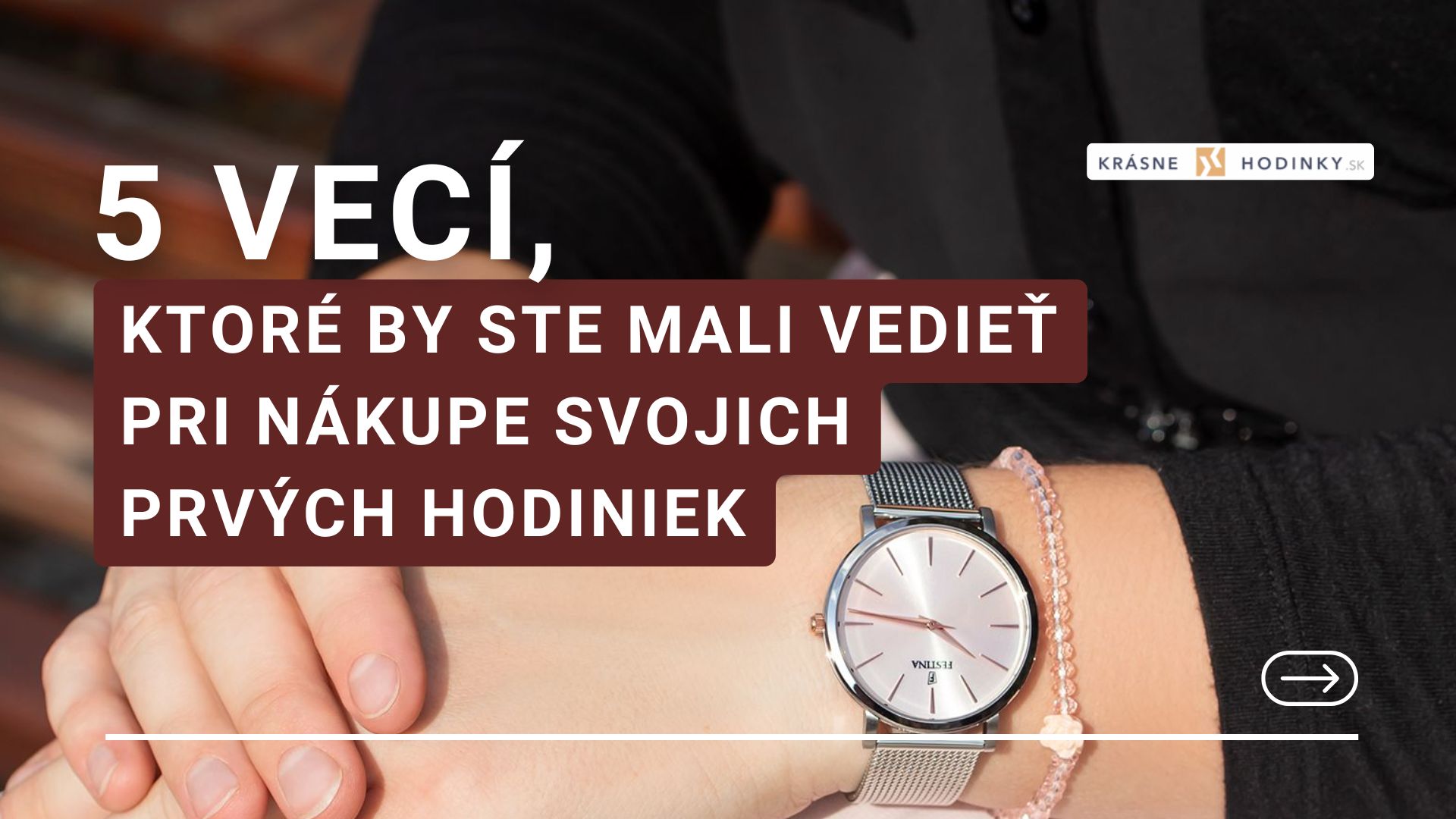 5 vecí, ktoré by ste mali vedieť pri nákupe svojich prvých hodiniek